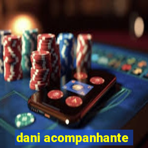 dani acompanhante